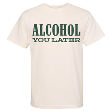 Load image into Gallery viewer, Mitchell Tenpenny Natural Alcohol You Later Tee
